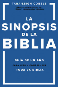 La sinopsis de la Biblia (Guía de un año para leer y comprender toda la Biblia) (Spanish Edition) by Tara-Leigh Cobble, 9780829739305