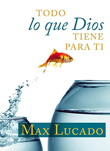 Todo lo que Dios tiene para ti (Spanish Edition) - 9780829739602 by Max Lucado, 9780829739602
