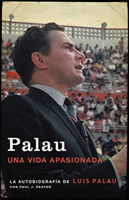 Palau (La autobiografía de Luis Palau con Paul J. Pastor) (Spanish Edition) by Luis Palau, 9780829769104