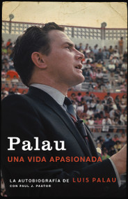 Palau (La autobiografía de Luis Palau con Paul J. Pastor) (Spanish Edition) by Luis Palau, 9780829769104