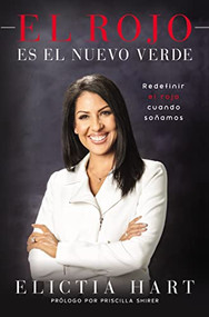 Rojo es el nuevo verde (Redefinir el rojo cuando soñamos) (Spanish Edition) by Elictia Hart, Samuel Rodriguez, 9780829769661