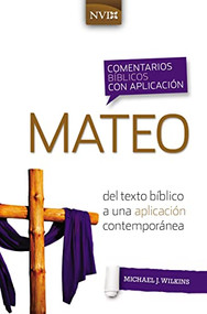 Comentario bíblico con aplicación NVI Mateo (Del texto bíblico a una aplicación contemporánea) (Spanish Edition) - 9780829771114 by Michael J. Wilkins, 9780829771114