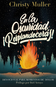 En la oscuridad, ¡Resplandecerás! (Spanish Edition) by Christy Muller, 9780829771480