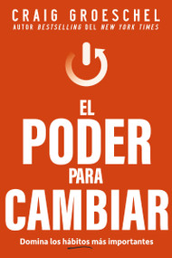 El poder para cambiar (Domina los hábitos más importantes) (Spanish Edition) by Craig Groeschel, 9780829772036