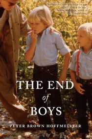 The End of Boys by Peter Brown Hoffmeister, 9781593764203