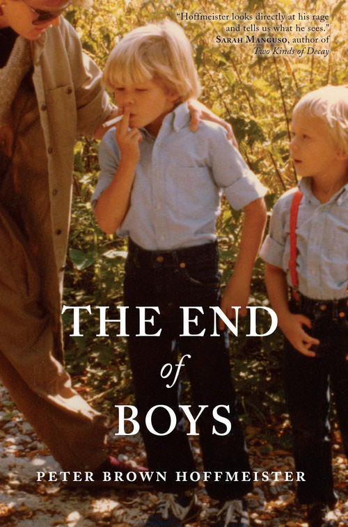 The End of Boys by Peter Brown Hoffmeister, 9781593764203