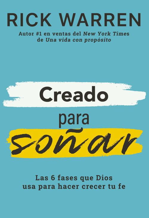 Creado para soñar (Las 6 fases que Dios usa para hacer crecer tu fe) (Spanish Edition) by Rick Warren, 9780829772913