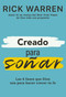 Creado para soñar (Las 6 fases que Dios usa para hacer crecer tu fe) (Spanish Edition) by Rick Warren, 9780829772913