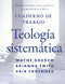 Cuaderno de trabajo de la Teología sistemática (Preguntas de estudio y ejercicios prácticos para aprender doctrina Bíblica) (Spanish Edition) by Wayne A. Grudem, Brianna Smith, Erik Thoennes, 9780829799903