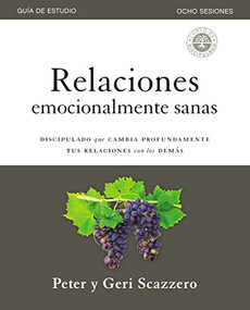 Relaciones emocionalmente sanas - Guía de estudio (El discipulado que cambia profundamente tus relaciones con los demás) (Spanish Edition) by Peter Scazzero, Geri Scazzero, 9781400213108