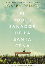 El poder sanador de la Santa Cena (90 Lecturas devocionales) (Spanish Edition) by Joseph Prince, 9781400221431