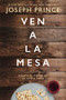 Ven a la mesa (Desata el poder de la Santa Cena) (Spanish Edition) by Joseph Prince, 9781400221776