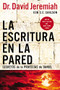 La escritura en la pared (Secretos de las profecías de Daniel) (Spanish Edition) by Dr.  David Jeremiah, 9781400223015