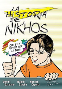 La historia de Nikhos (Que bien podría ser la tuya) (Spanish Edition) by Daniel Dardano, Daniel Cipolla, Hernán Cipolla, 9781955588003