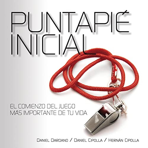 Puntapié Inicial (Spanish Edition) by Daniel Dardano, Daniel Cipolla, Hernán Cipolla, 9781955588027