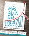 Más allá del liderazgo (Principios para ser mucho más que un líder) (Spanish Edition) by Daniel Dardano, Daniel Cipolla, Hernán Cipolla, 9781955588126