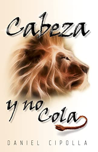 Cabeza y no cola (Spanish Edition) by Daniel Cipolla, 9781955588140