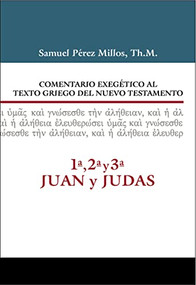Comentario Exegético al texto griego del Nuevo Testamento, 1ª, 2ª, 3ª Juan y Judas (Spanish Edition) by Samuel Pérez Millos, Eliseo Martínez Pascali, 9788416845477