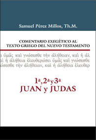 Comentario Exegético al texto griego del Nuevo Testamento, 1ª, 2ª, 3ª Juan y Judas (Spanish Edition) by Samuel Pérez Millos, Eliseo Martínez Pascali, 9788416845477