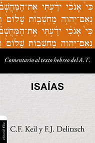 Comentario al texto hebreo del Antiguo Testamento - Isaías (Spanish Edition) by Carl Friedrich Keil, Franz Julius Delitzsch, 9788416845514