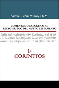 Comentario exegético al texto griego del Nuevo Testamento, 1 Corintios (Spanish Edition) by Samuel Pérez Millos, Jaime Ardiaca, 9788416845910
