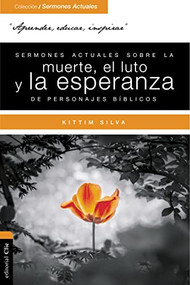 Sermones actuales sobre la muerte, el luto y la esperanza de personajes bíblicos (Spanish Edition) by Kittim Silva-Bermúdez, 9788417131029