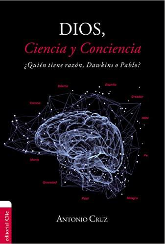 Dios, ciencia y conciencia (¿Quién tiene razón, Dawkins o Pablo?) (Spanish Edition) by Antonio Cruz, 9788417131241