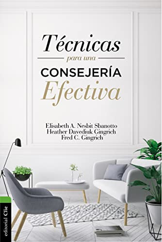 Técnicas para una consejería efectiva (Spanish Edition) by Elisabeth A. Nesbit, Heather Davediuk Gingrich, Fred C. Gingrich, 9788417131326