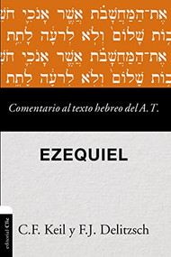 Comentario al texto hebreo del Antiguo Testamento - Ezequiel (Spanish Edition) by Carl Friedrich Keil, Franz Julius Delitzsch, 9788417131586