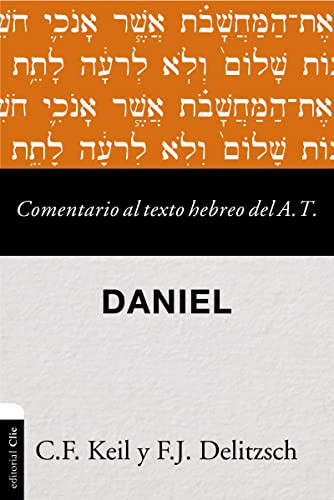Comentario al texto hebreo del Antiguo Testamento - Daniel (Spanish Edition) by Carl Friedrich Keil, Franz Julius Delitzsch, Xabier Pikaza, 9788417131609