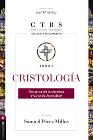 Cristología (Doctrina de la persona y obra de Jesucristo) (Spanish Edition) by Samuel Pérez Millos, Jose Maria de Rus, 9788417620004