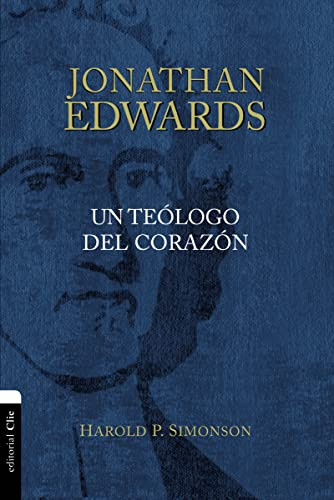 Jonathan Edwards (Un teólogo del corazón) (Spanish Edition) by Harold P.  Simonson, 9788417620288