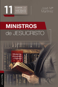 Ministros de Jesucristo (Ministerio, Homilética y Pastoral) (Spanish Edition) by José  María Martínez, 9788417620554