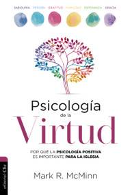 Psicología de la Virtud (Por qué la psicología positiva es importante para la iglesia) (Spanish Edition) by Mark R. McMinn, 9788417620653