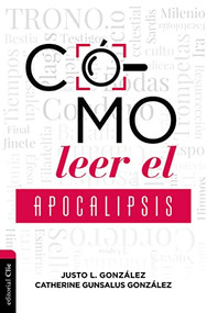 Cómo leer el Apocalipsis (Spanish Edition) by Catherine Gunsalus Gonzalez, 9788417620929