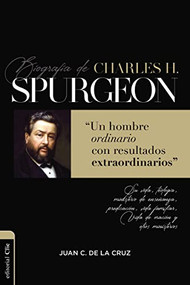 Biografía de Charles Spurgeon (Un hombre ordinario con resultados extraordinarios) (Spanish Edition) by Juan Carlos de la Cruz, Eliseo Vila, 9788417620943