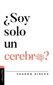 ¿Soy solo un cerebro? (Spanish Edition) by Sharon Dirckx, 9788417620981