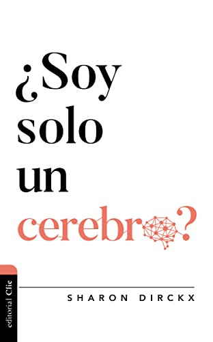¿Soy solo un cerebro? (Spanish Edition) by Sharon Dirckx, 9788417620981