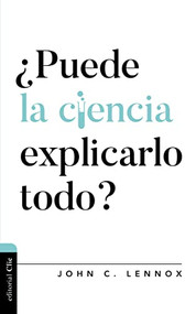 ¿Puede la ciencia explicarlo todo? (Spanish Edition) by John C. Lennox, 9788418204005