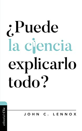 ¿Puede la ciencia explicarlo todo? (Spanish Edition) by John C. Lennox, 9788418204005