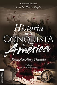 Historia de la conquista de América (Evangelización y violencia) (Spanish Edition) by Luis N. Rivera Pagán, Leopoldo Cervantes-Ortiz, 9788418204517