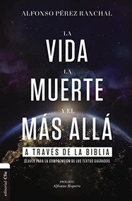 La vida, la muerte y el más allá a través de la Biblia (Claves para la comprensión de los textos sagrados) (Spanish Edition) by Alfonso Pérez  Ranchal, Alfonso Ropero, 9788418204814