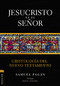 Jesucristo es el Señor (Cristología del Nuevo Testamento) (Spanish Edition) by Samuel Pagán, Justo L. González, 9788418204944