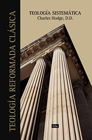 Teología sistemática de Charles Hodge (Spanish Edition) - 9788418204982 by Charles Hodge, 9788418204982