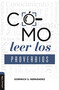 Cómo leer los Proverbios (Caminos hacia la sabiduria) (Spanish Edition) by Dominick Hernández, 9788418810688