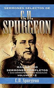Sermones selectos de C.H. Spurgeon Vol. 2 (Mas de 100 sermones completos y sus correspondientes bosquejos) (Spanish Edition) - 9788418810695 by Charles H. Spurgeon, 9788418810695
