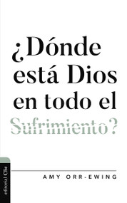 ¿Dónde está Dios en todo el sufrimiento ? (Spanish Edition) by Amy Orr-Ewing, 9788418810756