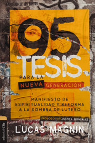 95 Tesis para la nueva generación (Manifiesto de espiritualidad y reforma a la sombra de Lutero) (Spanish Edition) by Lucas Magnin, Justo. L. Gonzalez, 9788418810862