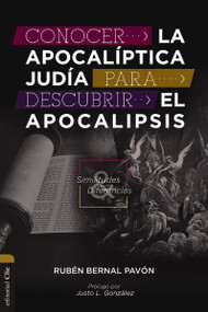 Conocer la Apocalíptica judía para descubrir el Apocalipsis (Similitudes y diferencias) (Spanish Edition) by Rubén Bernal Pavón, Justo L. Gonzalez, 9788418810886
