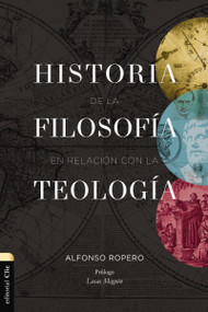 Historia de la filosofía con relación con la teología (Spanish Edition) by Alfonso Ropero, Lucas Magnin, 9788419055118